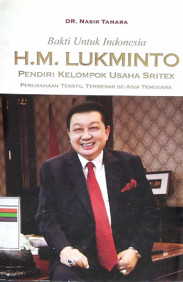 BAKTI UNTUK INDONESIA H.M.LUKMINTO PENDIRI KELOMPOK USAHA SRITEX PERUSAHAAN TEKSTIL TERBESAR SE ASIA TENGGARA